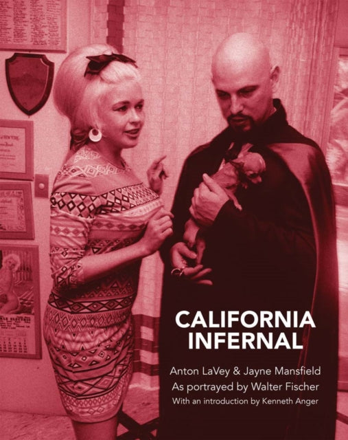 Book cover of: California Infernal - Anton LaVey & Jayne Mansfield. Photos By Walter Fischer. By: Carl Abrahamsson