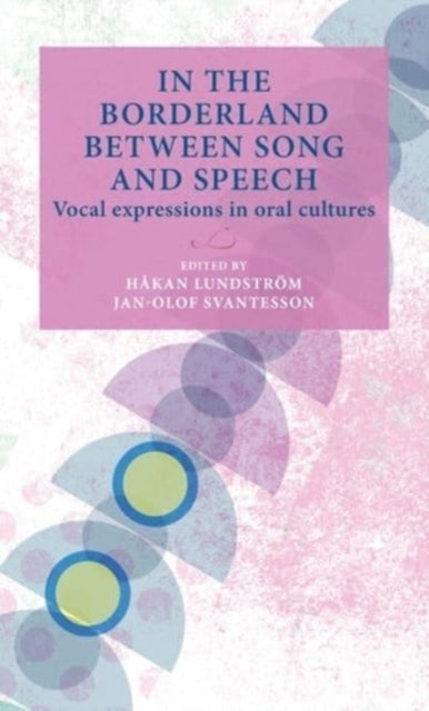 Book cover of: In the Borderland Between Song and Speech. By: Håkan Lundström
