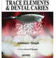 Book cover of: Trace Elements and Dental Caries. By: Abhinav Singh