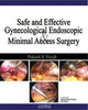 Book cover of: Safe and Effective: Gynecological Endoscopic and Minimal Access Surgery. By: Prakash H. Trivedi