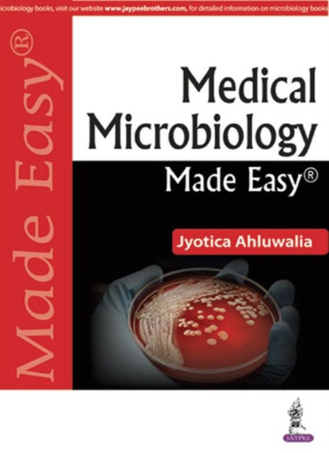 Book cover of: Medical Microbiology Made Easy. By: Jyotica Ahluwalia