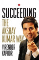 Book cover of: Succeeding the Akshay Kumar Way