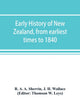 Book cover of: Early history of New Zealand, from earliest times to 1840