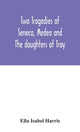Book cover of: Two tragedies of Seneca, Medea and The daughters of Troy