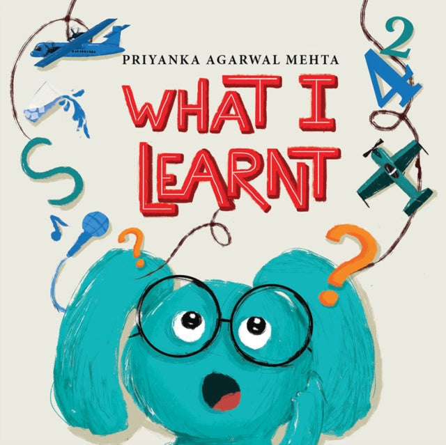 Book cover of: What I Learnt. By: Priyanka Agarwal Mehta