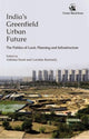 Book cover of: India's Greenfield Urban Future