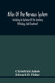 Book cover of: Atlas Of The Nervous System, Including An Epitome Of The Anatomy, Pathology, And Treatment