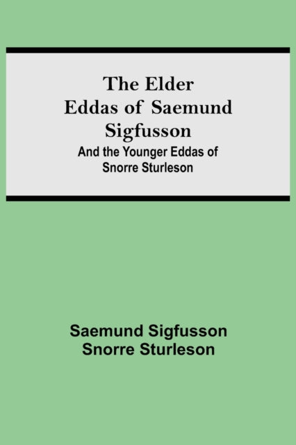 Book cover of: Elder Eddas of Saemund Sigfusson; and the Younger Eddas of Snorre Sturleson