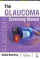 Book cover of: Glaucoma Screening Manual. By: Shibal Bhartiya