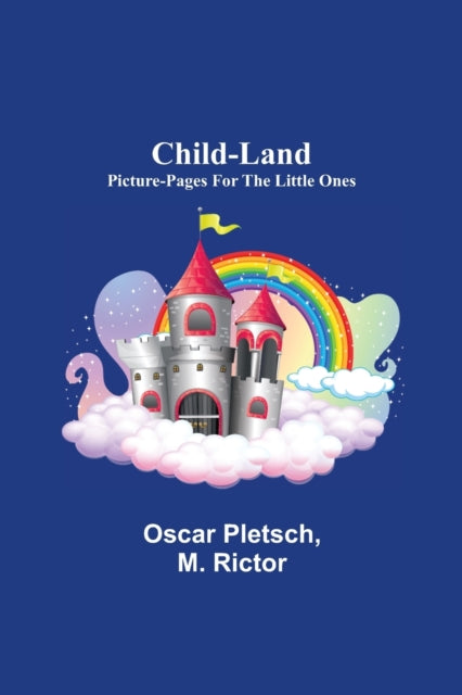 Book cover of: Child-Land; Picture-Pages for the Little Ones