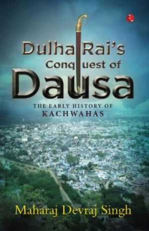 Dulha Rai's Conquest Of Dausa