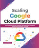 Book cover of: Scaling Google Cloud Platform