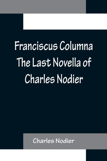 Book cover of: Franciscus Columna The Last Novella of Charles Nodier