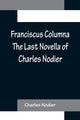 Book cover of: Franciscus Columna The Last Novella of Charles Nodier