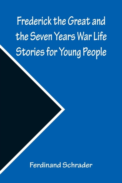 Book cover of: Frederick the Great and the Seven Years War Life Stories for Young People