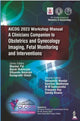 Book cover of: AICOG 2023 Workshop Manual: A Clinicians Companion to Obstetrics and Gynecology Imaging, Fetal Monitoring and Interventions. By: Mukherjee PAL