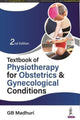 Book cover of: Textbook of Physiotherapy for Obstetrics & Gynecological Conditions. By: G. B. Madhuri