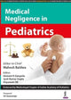 Book cover of: Medical Negligence in Pediatrics. By: Gangolia BALDWA