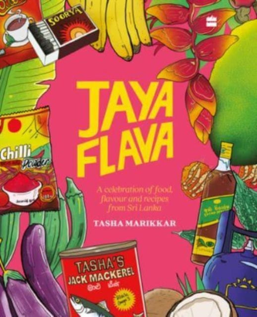 Jayaflava, A Celebration of Food, Flavour and Recipes from Sri Lanka 9789356996243 Tasha Marikkar