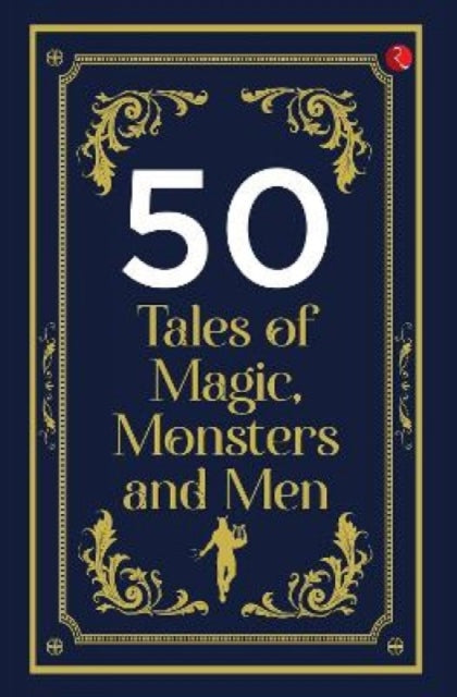 Book cover of: 50 Tales of Magic, Monsters and Men. By: Rupa Publications