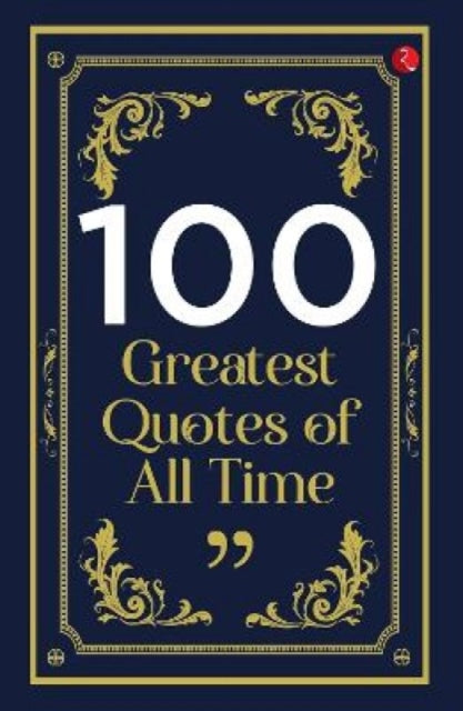 Book cover of: 100 Greatest Quotes of All Time