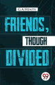 Book cover of: Friends, Though Divided