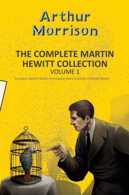 The Complete Martin Hewitt Collection Vol 1