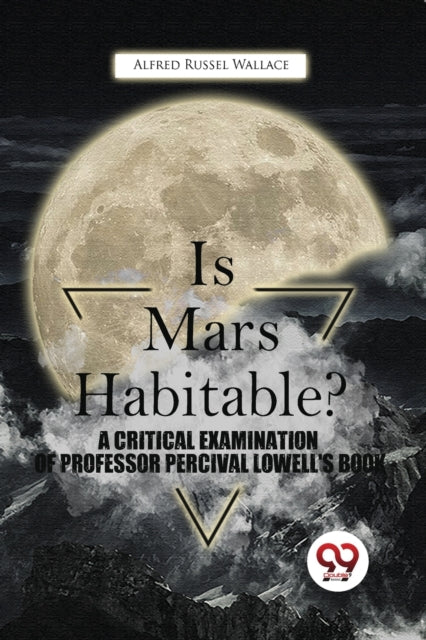 Book cover of: Is Mars Habitable? a Critical Examination of Professor Percival Lowell's Book