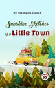 Book cover of: Sunshine Sketches Of A Little Town