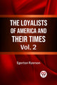 Book cover of: Loyalists of America and Their Times
