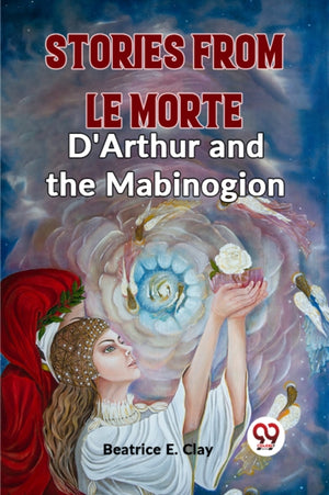 Stories from Le Morte D'Arthur and the Mabinogion (Edition2023)
