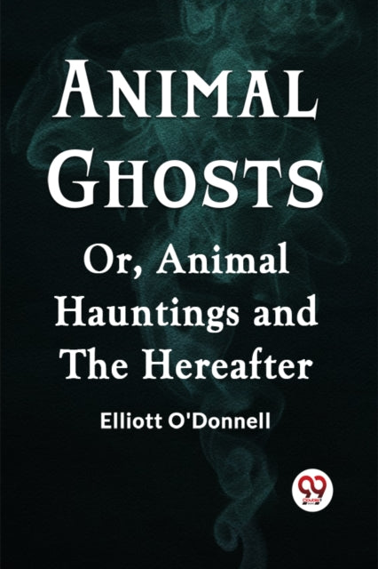 Animal GhostsOr, Animal Hauntings and the Hereafter (Edition2023)