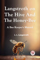 Book cover of: Langstroth on the Hive and the Honey-Bee  a Bee Keeper's Manual