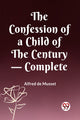 Book cover of: Confession of a Child of the Century — Complete (Edition2023)