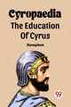 Book cover of: Cyropaedia The Education Of Cyrus