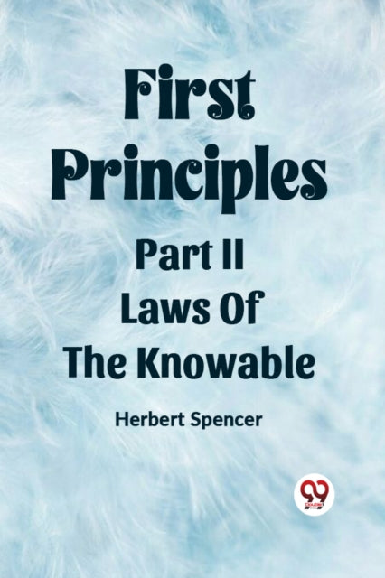 Book cover of: First PrinciplesPart II.-Laws Of The Knowable (Edition2023)