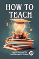 Book cover of: How to Teach (Edition2023)