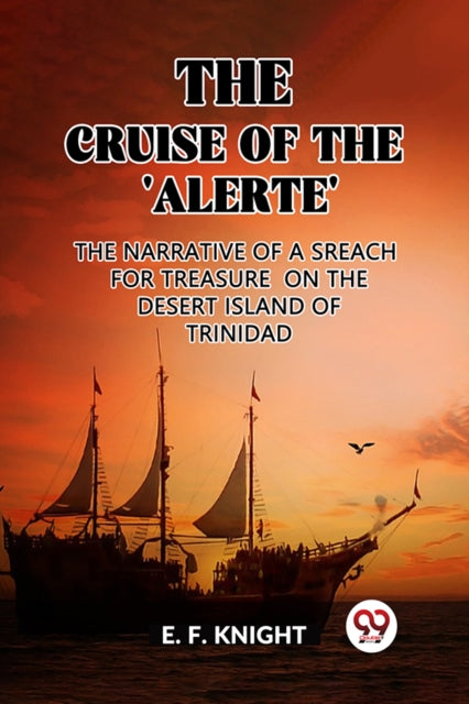 Book cover of: Cruise of the 'Alerte'The Narrative Of a Sreach For Treasure On The Desert Island Of Trinidad (Edition2023)