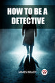 Book cover of: How to Be a Detective (Edition2023)