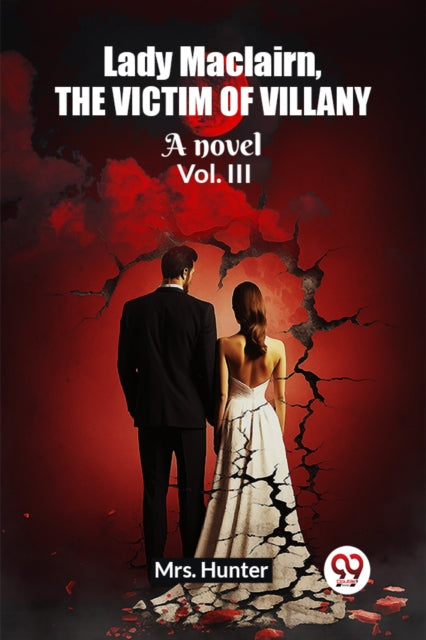 Book cover of: Lady Maclairn, the victim of villanyA novel Vol. III (Edition2023)