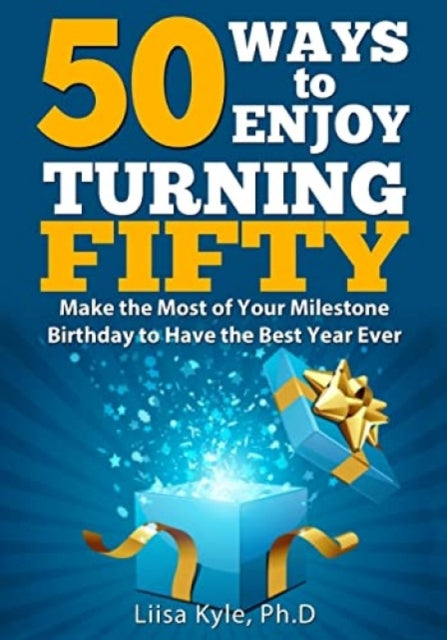 Book cover of: 50 Ways to Enjoy Turning Fifty