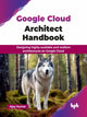 Book cover of: Google Cloud Architect Handbook