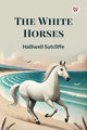 Book cover of: White Horses