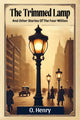 Book cover of: Trimmed LampAnd Other Stories Of The Four Million (Edition2024)