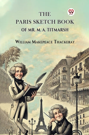 Paris Sketch Book of Mr. M. A. Titmarsh
