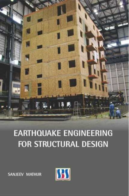 Book cover of: Earthquake Engineering for Structural Design. By: Sanjeev Mathur