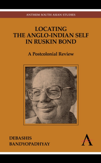 Book cover of: Locating the Anglo-Indian Self in Ruskin Bond. By: Debashis Bandyopadhyay