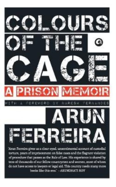 Book cover of: Colours of the Cage. By: Arun Ferreira