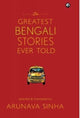 Book cover of: Greatest Bengali Stories Ever Told. By: Arunava Sinha