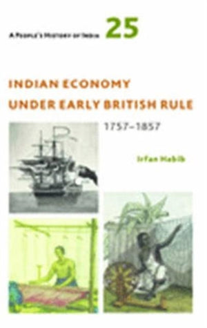 A People's History of India 25 – Indian Economy Under Early British Rule, 1757 –1857